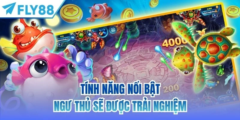 Bắn Cá 999 | Sân Chơi Đổi Thưởng Đẳng Cấp Dành Cho Xạ Thủ 3 Tính năng nổi bật ngư thủ sẽ được trải nghiệm